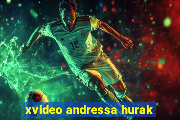 xvideo andressa hurak